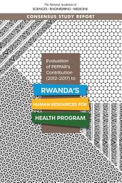 Icon image Evaluation of PEPFAR's Contribution (2012-2017) to Rwanda's Human Resources for Health Program