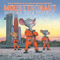 Icon image Mousetronaut Saves the World: Based on a (Partially) True Story
