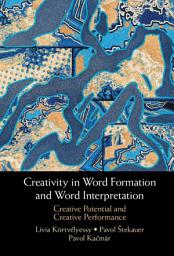 Icon image Creativity in Word Formation and Word Interpretation: Creative Potential and Creative Performance