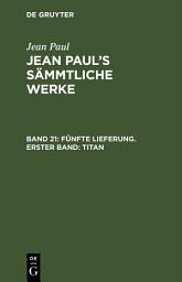 Icon image Fünfte Lieferung. Erster Band: Titan: Erstes Bändchen