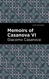 Icon image Memoirs of Casanova Volume VI
