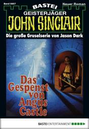 Icon image John Sinclair 807: Das Gespenst von Angus Castle