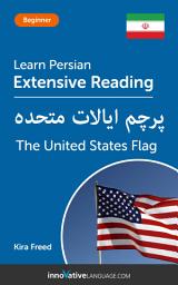 Icon image Persian Extensive Reading: THE UNITED STATES FLAG: Level 3