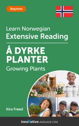 Icon image Norwegian Extensive Reading: GROWING PLANTS: Level 3