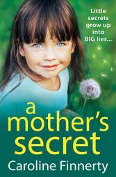 Icon image A Mother's Secret: The heartbreaking, unforgettable new novel from Irish novelist Caroline Finnerty