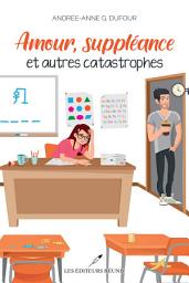 Icon image Amour, suppléance et autres catastrophes