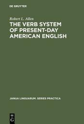 Icon image The Verb System of Present-Day American English: Edition 2