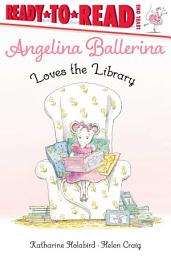 Icon image Angelina Ballerina Loves the Library: Ready-to-Read Level 1
