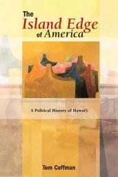 Icon image The Island Edge of America: A Political History of Hawaii