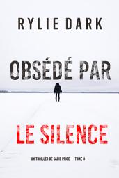 Icon image Obsédé par le silence (Un thriller de Sadie Price — tome 8)