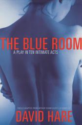 Icon image The Blue Room: A Play in Ten Intimate Acts