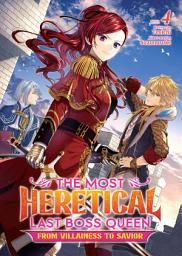Icon image The Most Heretical Last Boss Queen: From Villainess to Savior (Light Novel): The Most Heretical Last Boss Queen: From Villainess to Savior (Light Novel) Vol. 4