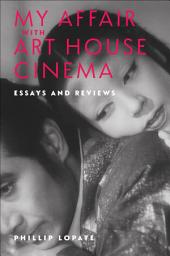 Icon image My Affair with Art House Cinema: Essays and Reviews