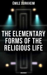 Icon image The Elementary Forms of the Religious Life (Unabridged)