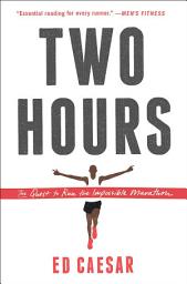 Icon image Two Hours: The Quest to Run the Impossible Marathon
