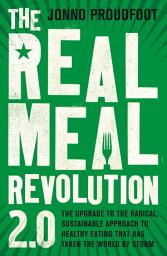 Icon image The Real Meal Revolution 2.0: The upgrade to the radical, sustainable approach to healthy eating that has taken the world by storm