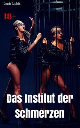 Icon image Das Institut der Schmerzen: BDSM Story, Ausgabe 2