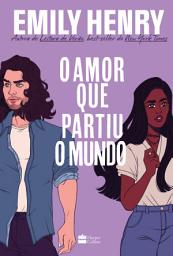 Icon image O amor que partiu o mundo: da mesma autora de Nem te conto