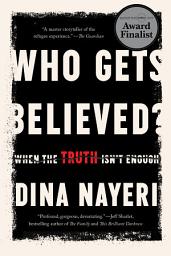 Icon image Who Gets Believed?: When the Truth Isn't Enough