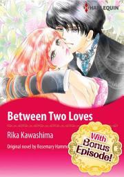 Icon image [With Bonus Episode !]BETWEEN TWO LOVES: Harlequin Comics
