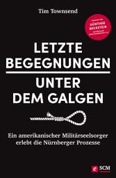 Icon image Letzte Begegnungen unter dem Galgen: Ein amerikanischer Militärseelsorger erlebt die Nürnberger Prozesse
