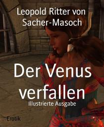 Icon image Der Venus verfallen: Illustrierte Ausgabe