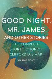 Icon image Good Night, Mr. James: And Other Stories
