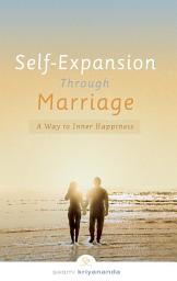 Icon image Self-Expansion Through Marriage: A Way to Inner Happiness, Edition 3