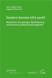 Icon image Gestern konnte ich's noch!: Menschen mit geistiger Behinderung und Demenz professionell begleiten