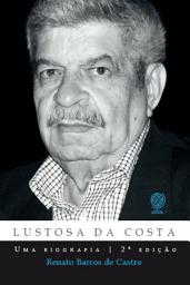 Icon image Lustosa da Costa: Uma biografia (2ª edição)