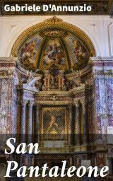 Icon image San Pantaleone: Il conflitto tra scienza e fede nel romanzo storico di D'Annunzio