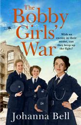 Icon image The Bobby Girls' War: Book Four in a gritty, uplifting WW1 series about Britain's first ever female police officers
