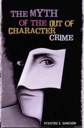Icon image The Myth of the Out of Character Crime