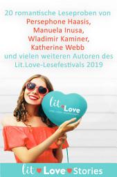 Icon image lit.Love.Stories 2019: 20 romantische Leseproben von Persephone Haasis, Manuela Inusa, Wladimir Kaminer, Katherine Webb und vielen weiteren Autoren des lit.Love-Festivals 2019