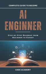 Icon image How to Become an AI Engineer in 2026: Complete Step-by-Step Roadmap from Beginner to Expert