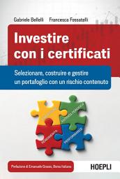 Icon image Investire con i certificati: Selezionare, costruire e gestire un portafoglio con un rischio contenuto