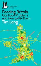 Icon image Feeding Britain: Our Food Problems and How to Fix Them