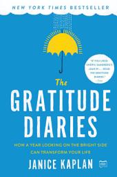Icon image The Gratitude Diaries: How a Year Looking on the Bright Side Can Transform Your Life
