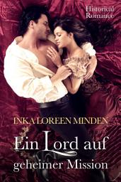Icon image Ein Lord auf geheimer Mission: Historical Romance