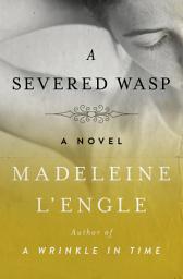 Icon image A Severed Wasp: A Novel