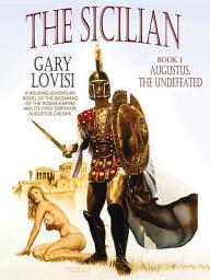 Icon image The Sicilian, Book 1: Augustus, The Undefeated