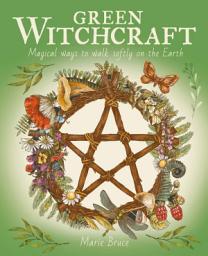Icon image Green Witchcraft: Magical Ways to Walk Softly on the Earth