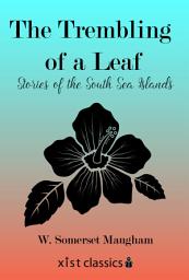 Icon image The Trembling of a Leaf: Stories of the South Sea Islands
