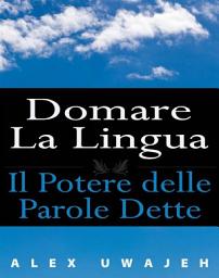 Icon image Domare La Lingua: Il Potere Delle Parole Dette