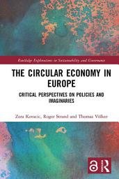 Icon image The Circular Economy in Europe: Critical Perspectives on Policies and Imaginaries