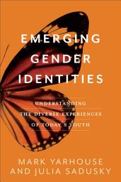 Icon image Emerging Gender Identities: Understanding the Diverse Experiences of Today's Youth