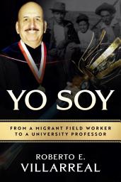 Icon image Yo Soy: From a Migrant Field Worker to a University Professor