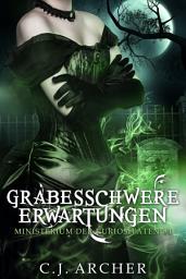 Icon image Grabesschwere Erwartungen: Ministerium der Kuriositäten, Band #4