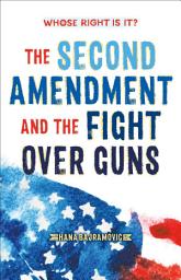 Icon image Whose Right Is It? The Second Amendment and the Fight Over Guns