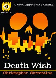Icon image Death Wish: A Novel Approach to Cinema